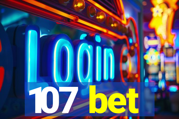 107 bet